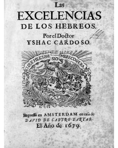 Las excelencias de los Hebreos [“The Admirable Qualities of the Jewish People”-apologetic defense of Judaism and the Jewish people]. Two parts in one.