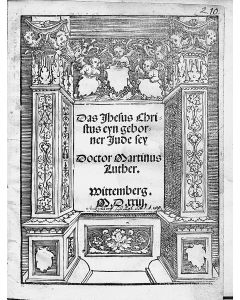 Pfefferkorn, Johannes. Die Sturmglocke [“The Alarm Bell”]. n.p., 1514  * BOUND WITH: Luther, Martin. Dass Jesus Christus ein geborener Jude sei (“That Jesus Christ Was Born A Jew”) (Wittemberg, 1523)
