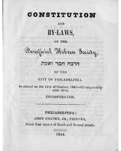 Constitution and By-Laws of the Beneficial Hebrew Society, Chervach [sic!] Chessed Ve’emeth [Hebrew] of the City of Philadelphia