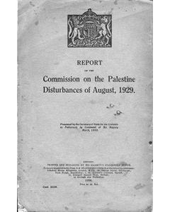 Report of the Commission on the Palestine Disturbances of August, 1929. Presented by the Secretary of State for the Colonies to Parliament...March, 1930. [“The Shaw Commission.”]