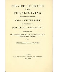 Service of Praise and Thanksgiving to Commemorate the 500th Anniversary of the Birth of Don Isaac Abrabanel. Held at the Spanish and Portuguese Synagogue, Bevis Marks, London. Sunday, the 4th of July, 1937