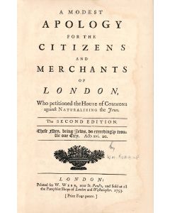 A Modest Apology for the Citizens and Merchants of London, Who Petitioned the House of Commons Against Naturalizing the Jews