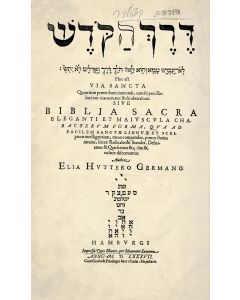 Hebrew). Derech Ha’kodesh-Via Sancta. Prepared by Elias Hutter. * WITH: Hutter, Elias. Cubus Alphabeticus Sanctae Ebraeae Linguae. ff. (30). [Adams H-1243]. (Hamburg: Jacob Wolf, 1588) 