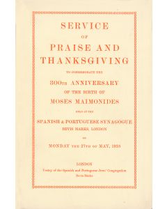 Service of Praise and Thanksgiving to Commemorate the 800th Anniversary of the Birth of Moses Maimondes, Held at the Spanish Portuguese Synagogue, Bevis Marks, London. 27th May, 1935