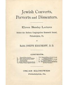 Krauskopf, Joseph. Jewish Converts, Perverts and Dissenters. Eleven Sunday Lectures Before the Reform Congregation Kenesseth Israel, Philadelphia, Pa.