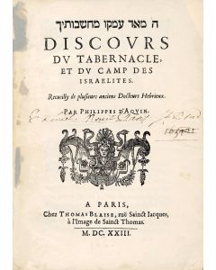 Discours du Tabernacle, et du Camp des Israelites. Recueilly de plusieurs anciens Docteurs Hebrieux. [Discourse concerning the Tabernacle and the Camp of the Israelites. Collected from several ancient Hebrew Doctors.]