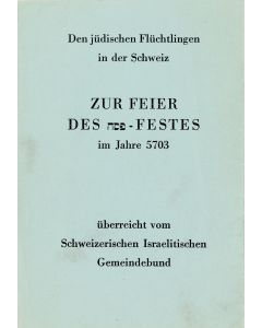 Die jüdischen Flüchtlinge in der Schweiz. Zur Feier des Pesach [Hebrew] -Festes im Jahre 5703