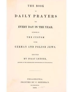 (LITURGY). Sidur Divrei Tzadikim. The Book of Daily Prayers for Every Day in the Year. According to the Custom of the German and Polish Jews. Edited by Isaac Leeser  