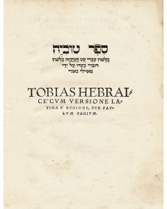 Sepher Tuviah / Tobias Hebraice.  Hebrew and Latin on facing pages, prepared by Fagius