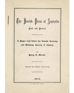 Marks, Percy J. The Jewish Press of Australia Past and Present: A Paper Read before the Jewish Literary and Debating Society of Sydney