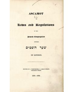 Ascamot, or Laws and Regulations of the Jewish Congregation Entitled Shaar Ashamaim in London [i.e., the Spanish and Portuguese Congregation]