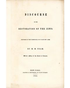 NOAH, M(ORDECAI) M(ANUEL). Discourse on the Restoration of the Jews, Delivered at the Tabernacle, Oct. 28 and Dec. 2, 1844.