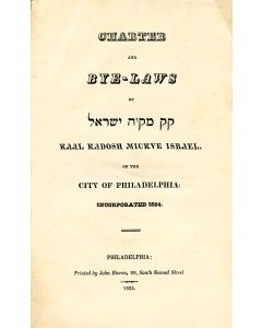 Charter and Bye-Laws of Kaal Kadosh Mickve Israel of the City of Philadelphia.