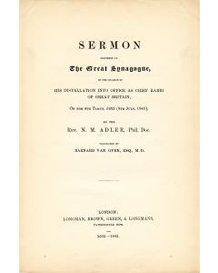 ADLER, N. M. Sermon Delivered at the Great Synagogue on the Occasion of his Installation… as Chief Rabbi of Great Britain.