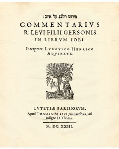 Peirush RaLBa"G al Iyov / Commentarius R. Levi Filii Gersonis in Librum Iobi [commentary to the Book of Job]. With Latin translation by Ludovicus Henricus Aquinas