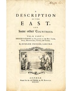 Pococke, Richard. A Description of the East and Some Other Countries