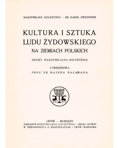 Goldstein, Maksymiljan and Karol Dresdner. Kultura i Szutka Ludu Zydowskiego na Ziemiach Polskich [“The Culture and Art of the Jewish People in Poland.”]