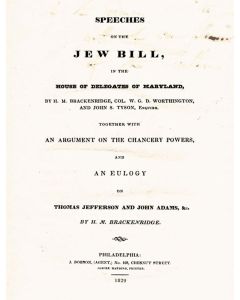 HENRY M. BRACKENRIDGE, J. W. D. WORTHINGTON; & JOHN S. TYSON. Speeches on the Jew Bill in the House of Delegates in Maryland.