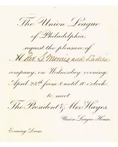 Printed Invitation from the President of the United States:
“The Union League of Philadelphia Requests the Pleasure of Rev. S. Morais and Ladies Company on Wednesday Evening April 24th from 8 until 10 o’clock to Meet The President & Mrs. Hayes.