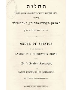 Order of Service on the Occasion of Laying the Foundation Stone of the North London Synagogue, by Baron Ferdinand de Rothschild.