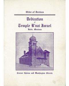 Order of Services. Dedication of Temple B’nai Israel, Butte, Montana.