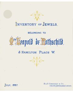 Inventory of Jewels Belonging to Mrs Leopold de Rothschild. 5 Hamilton Place W (London). R & S Garrard & Co., Crown Jewellers, July, 1887.