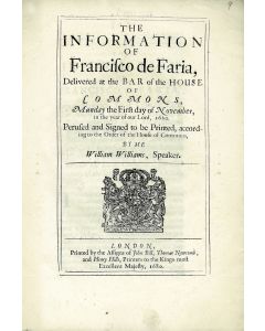 The Information of Francisco de Faria, Delivered at the Bar of the House of Commons.
