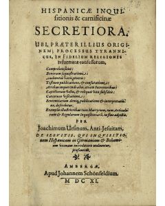 Beringer, Joachim. Hispanicae Inquisitionis & Carnicinae Secretioria. [“The Spanish Inquisition and the Secret Torture Chamber.”]