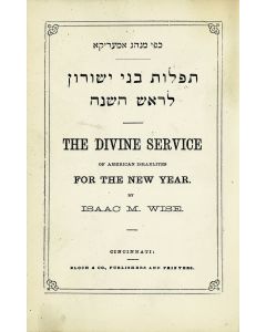 Tephiloth B’nei Yeshurun kephi Minhag Amerika. The Divine Service of American Israelites for the New Year. * For the Day of Atonement. According to the Custom of America. Prepared by Isaac M. Wise. Two volumes.