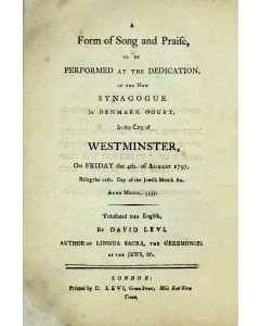 Shirim VeZemiroth. A Form of Song and Praise to be Performed at the Dedication of the New Synagogue in Denmark Court in the City of Westminister. With translation by David Levi.