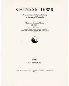 White, William Charles. Chinese Jews. A Compilation of Matters Relating to the Jews of K’aifeng Fu.
