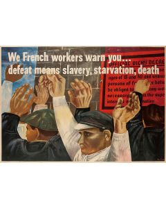 Poster by Ben Shahn. “We French workers warn you… defeat means slavery, starvation, death.”