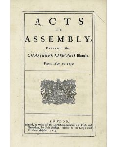 Acts of Assembly, Passed in the Charibbee Leeward Islands from 1690 to 1730.