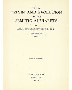 Kotsuji, Abram Setsuzau. The Origin and Evolution of the Semitic Alphabets