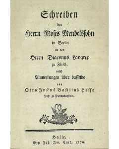 Schreiben des Herrn Moses Mendelssohn in Berlin an den Herrn Diaconus Lavater zu Zuerich, nebst Anmerkungen ueber dasselbe von Otto Justus Basilius Hesse Past. zu Benneckenstein.