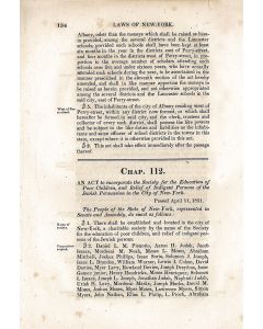 Laws of the State of New York.
Includes: “An Act to incorporate the Society for the Education of Poor Children, and relief of indigent persons of the Jewish persuasion in the city of New York. (Vol. I pp. 154-5).