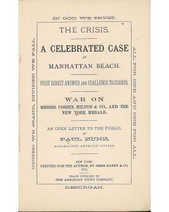 Paul Zunz. The Crisis: A Celebrated Case at Manhattan Beach. First Direct Answer and Challenge to Corbin. War on Messrs. Corbin, Hilton & Co. and the New York Herald.