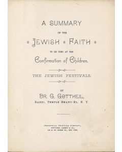 Gustav Gottheil. A Summary of the Jewish Faith. To be Used at the Confirmation of Children. The Jewish Festivals.