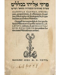 Pirkai Eliyahu-Cantica Eliæ [“The Chapters of Elijah”- grammatical essays]. With introduction and translation into Latin by Sebastian Münster.