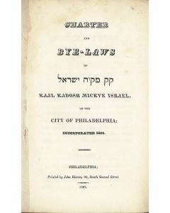 Charter and Bye-Laws of Kaal Kadosh Mickve Israel of the City of Philadelphia.ƒ.