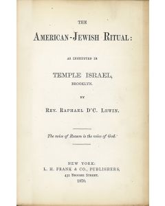 Raphael D’C Lewin. The American-Jewish Ritual As Instituted in Temple Israel, Brooklyn.