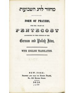 Machzor LeChag HaShavu’oth - Form of Prayers for the Feast of Pentecost.