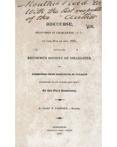 Isaac N. Cardozo. A Discourse Delivered in Charleston (S.C) on the 21st of Nov. 1827, Before the Reformed Society of Israelites, for Promoting True Principles of Judaism According to its Purity and Spirit, on their Third Anniversary.