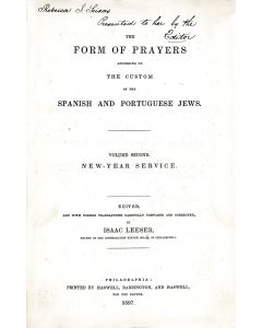 Sidur Siphthei Tzadikim / The Form of Prayers According to the Custom of the Spanish and Portuguese Jews. Volume Second - New Year Service. Prepared by <<Isaac Leeser.>> List of Subscribers at end.