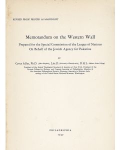 Cyrus Adler. Memorandum on the Western Wall. Prepared for the Special Commission of the League of Nations on Behalf of the Jewish Agency for Palestine