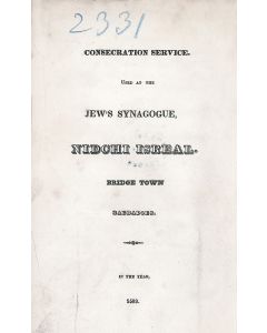 Consecration Service Used at the Jew’s Synagogue, Nidchi Israel, Bridge Town, Barbadoes, in the Year 5593