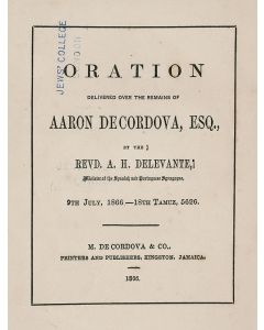 Oration Delivered over the Remains of Aaron De Cordova, Esq. By the Revd. A. H. Delevante, Minister of the Spanish & Portuguese Synagogue.