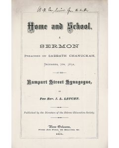 Rev. I.L. Leucht. Home and School. A Sermon Preached…At the Rampart Street Synagogue.