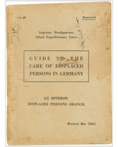 Guide to the Care of Displaced Persons in Germany. supreme headquarters allied expeditionary force. Restricted. G5 Division.