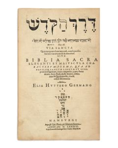 Hebrew). Derech HaKodesh - Via Sancta. Prepared by Elias Hutter. ff. (6), pp. 1572 (i.e. 1568).
<<* BOUND WITH:>> Hutter, Elias. Cubus Alphabeticus Sanctæ Ebrææ Linguæ. ff. (30).